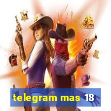 telegram mas 18